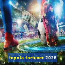 toyota fortuner 2025